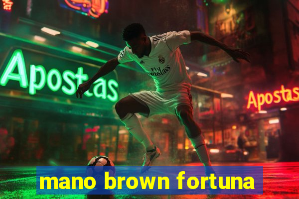 mano brown fortuna